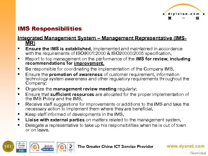 IMS Responsibilities Integrated Management System – Management Representative (IMSMR) § § § § §