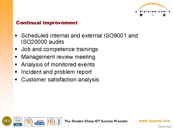 Continual Improvement § Scheduled internal and external ISO 9001 and ISO 20000 audits §