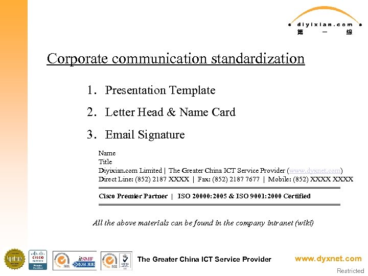 Corporate communication standardization 1. Presentation Template 2. Letter Head & Name Card 3. Email