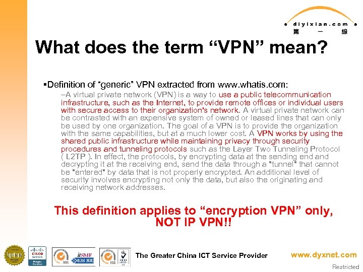 What does the term “VPN” mean? §Definition of “generic” VPN extracted from www. whatis.
