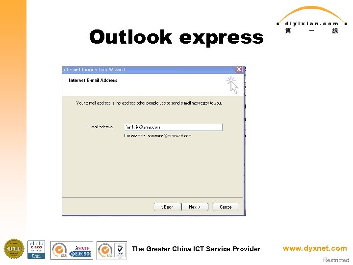 Outlook express The Greater China ICT Service Provider www. dyxnet. com Restricted 