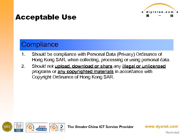 Acceptable Use Compliance 1. 2. Should be compliance with Personal Data (Privacy) Ordinance of