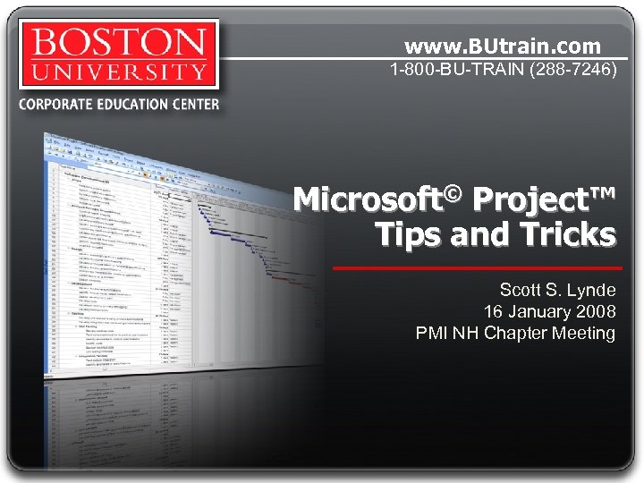 www. BUtrain. com 1 -800 -BU-TRAIN (288 -7246) Microsoft© Project™ Tips and Tricks Scott