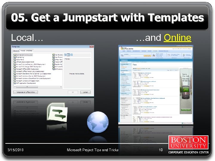 05. Get a Jumpstart with Templates Local… 3/15/2018 …and Online Microsoft Project Tips and