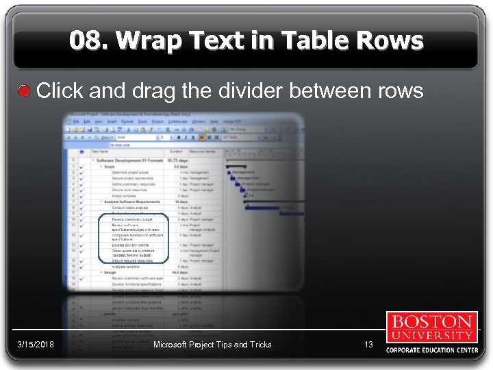 08. Wrap Text in Table Rows Click and drag the divider between rows 3/15/2018