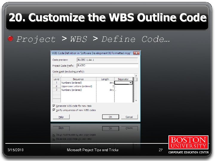 20. Customize the WBS Outline Code Project > WBS > Define Code… 3/15/2018 Microsoft