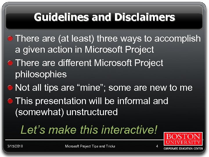 Guidelines and Disclaimers There are (at least) three ways to accomplish a given action