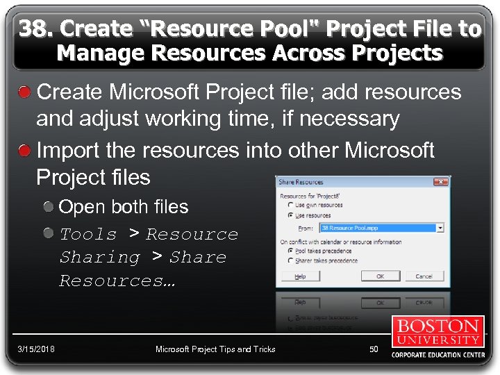 38. Create “Resource Pool" Project File to Manage Resources Across Projects Create Microsoft Project