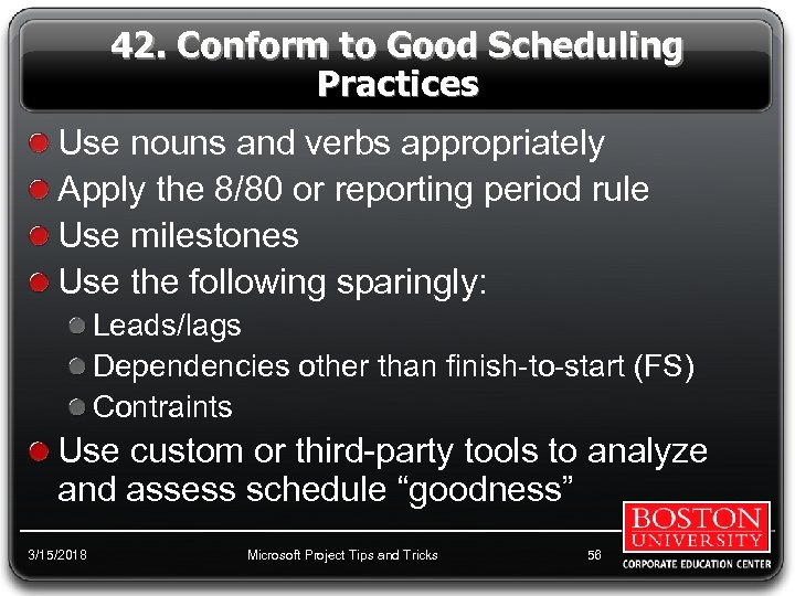 42. Conform to Good Scheduling Practices Use nouns and verbs appropriately Apply the 8/80