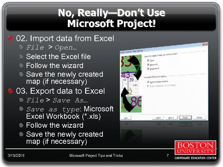 No, Really—Don’t Use Microsoft Project! 02. Import data from Excel File > Open… Select