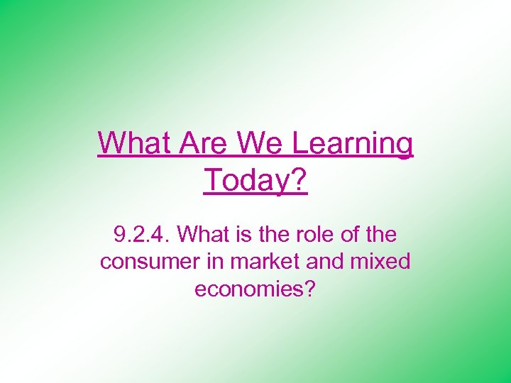 What Are We Learning Today? 9. 2. 4. What is the role of the