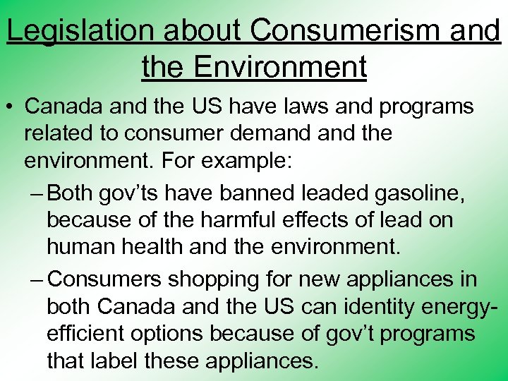 Legislation about Consumerism and the Environment • Canada and the US have laws and