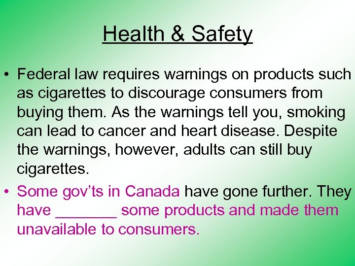 Health & Safety • Federal law requires warnings on products such as cigarettes to