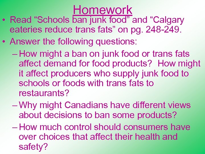 Homework • Read “Schools ban junk food” and “Calgary eateries reduce trans fats” on