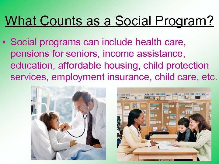 What Counts as a Social Program? • Social programs can include health care, pensions