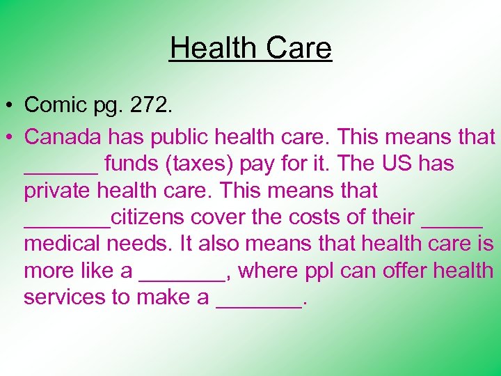 Health Care • Comic pg. 272. • Canada has public health care. This means