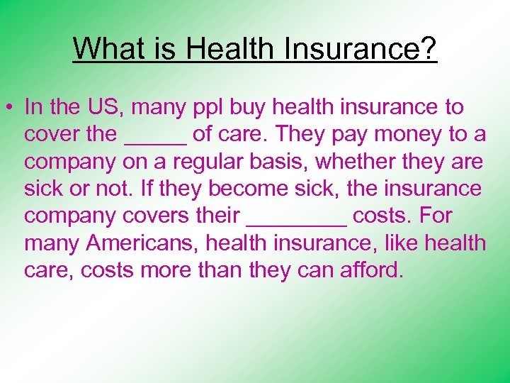 What is Health Insurance? • In the US, many ppl buy health insurance to