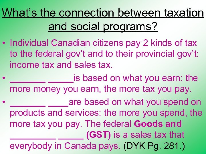 What’s the connection between taxation and social programs? • Individual Canadian citizens pay 2