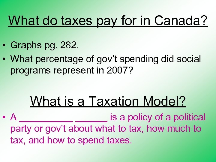 What do taxes pay for in Canada? • Graphs pg. 282. • What percentage