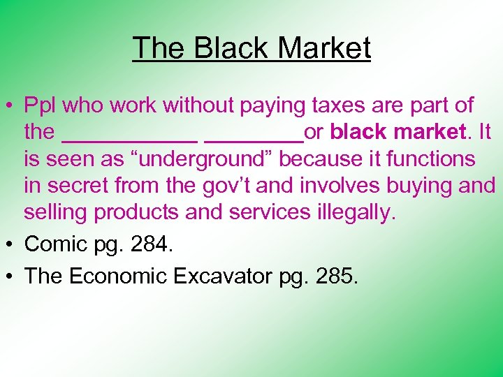 The Black Market • Ppl who work without paying taxes are part of the