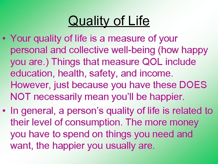 Quality of Life • Your quality of life is a measure of your personal