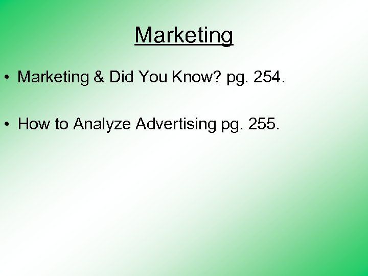 Marketing • Marketing & Did You Know? pg. 254. • How to Analyze Advertising