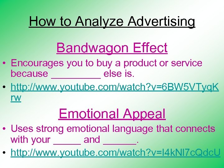 How to Analyze Advertising Bandwagon Effect • Encourages you to buy a product or