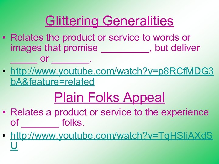 Glittering Generalities • Relates the product or service to words or images that promise