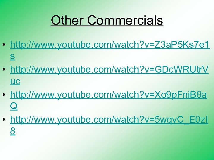 Other Commercials • http: //www. youtube. com/watch? v=Z 3 a. P 5 Ks 7