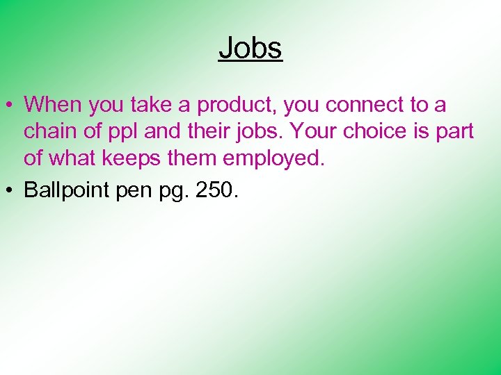 Jobs • When you take a product, you connect to a chain of ppl