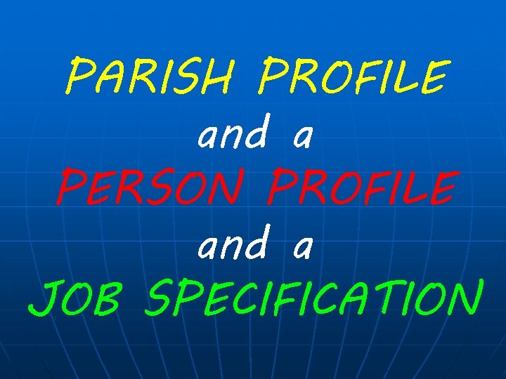 PARISH PROFILE and a PERSON PROFILE and a JOB SPECIFICATION 