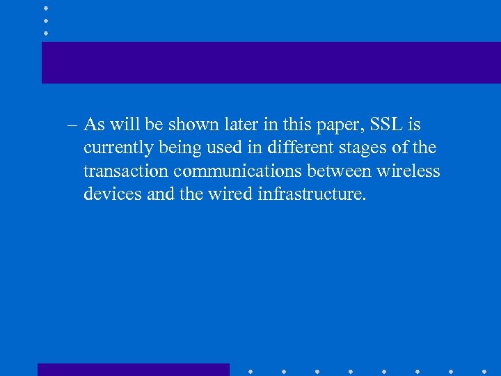 – As will be shown later in this paper, SSL is currently being used