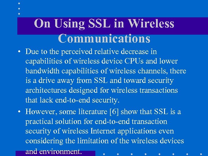 On Using SSL in Wireless Communications • Due to the perceived relative decrease in
