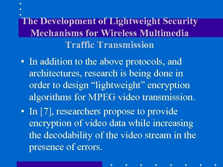 The Development of Lightweight Security Mechanisms for Wireless Multimedia Traffic Transmission • In addition