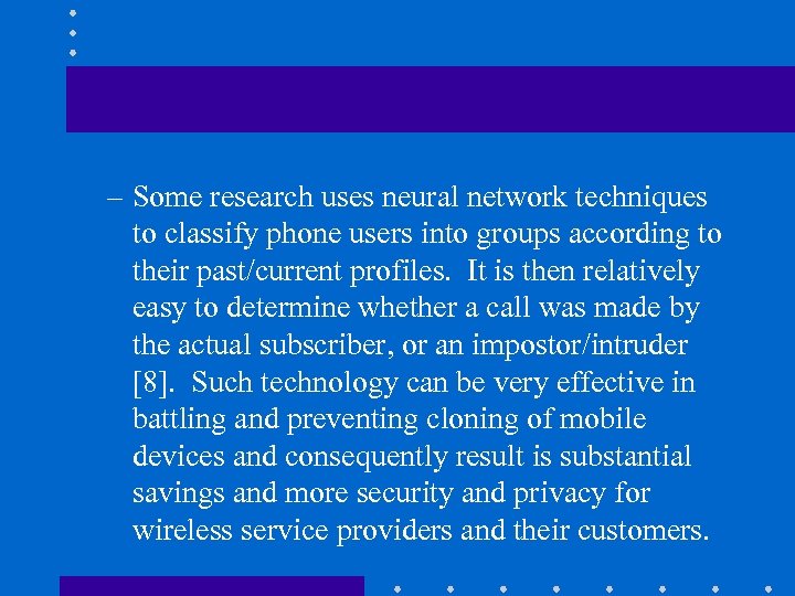 – Some research uses neural network techniques to classify phone users into groups according