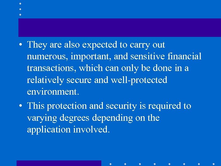  • They are also expected to carry out numerous, important, and sensitive financial