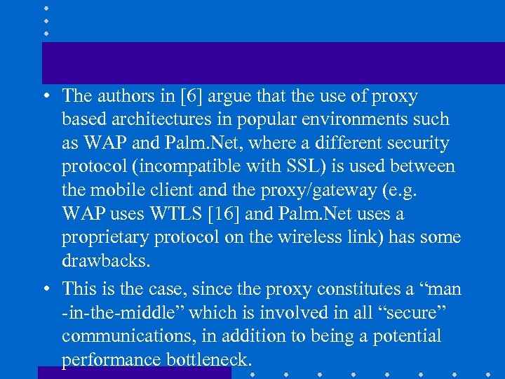  • The authors in [6] argue that the use of proxy based architectures