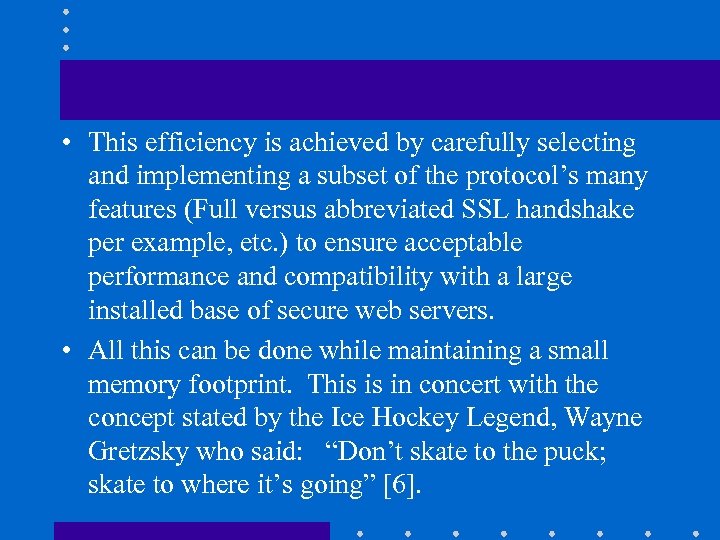  • This efficiency is achieved by carefully selecting and implementing a subset of