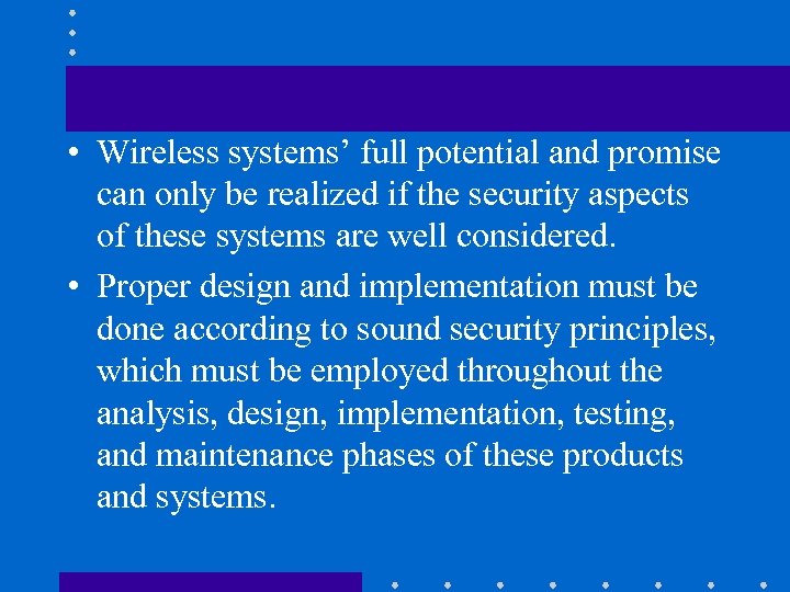  • Wireless systems’ full potential and promise can only be realized if the