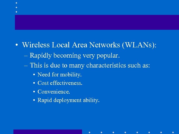  • Wireless Local Area Networks (WLANs): – Rapidly becoming very popular. – This