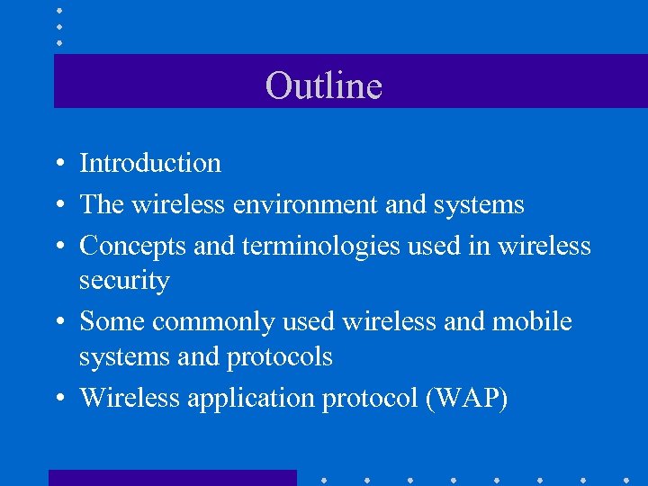 Outline • Introduction • The wireless environment and systems • Concepts and terminologies used