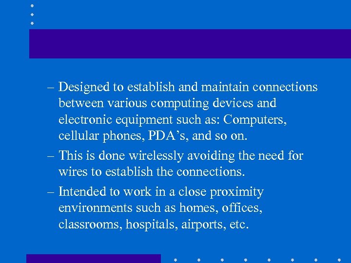 – Designed to establish and maintain connections between various computing devices and electronic equipment