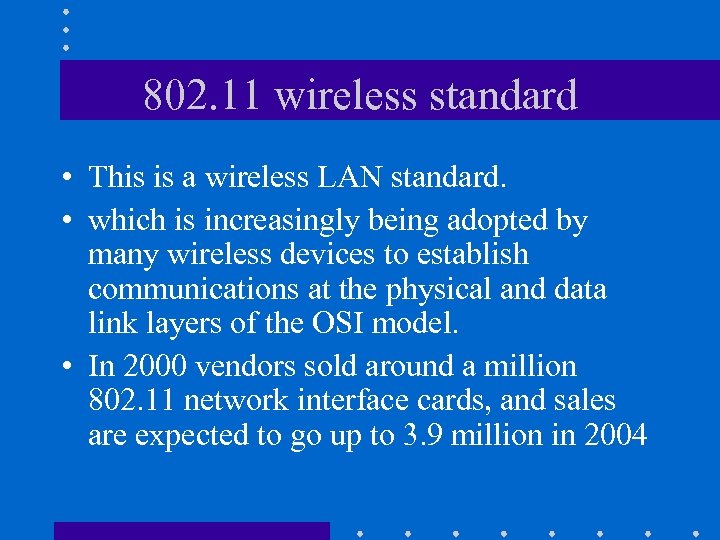 802. 11 wireless standard • This is a wireless LAN standard. • which is