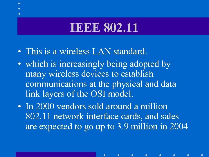 IEEE 802. 11 • This is a wireless LAN standard. • which is increasingly