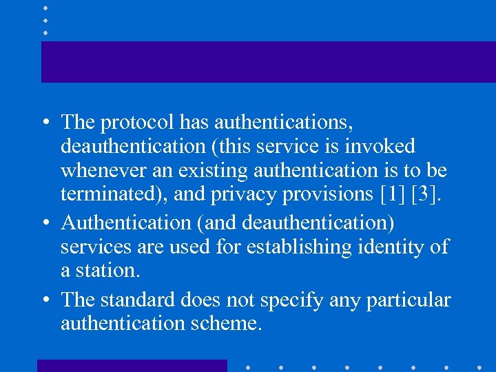  • The protocol has authentications, deauthentication (this service is invoked whenever an existing