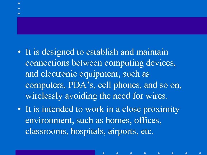  • It is designed to establish and maintain connections between computing devices, and