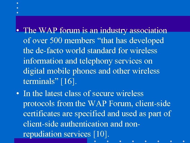  • The WAP forum is an industry association of over 500 members “that