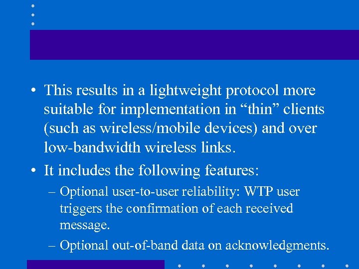  • This results in a lightweight protocol more suitable for implementation in “thin”