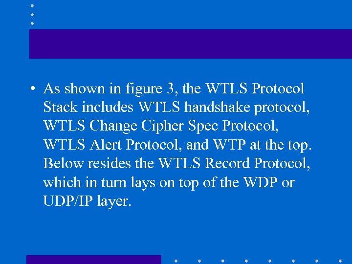  • As shown in figure 3, the WTLS Protocol Stack includes WTLS handshake