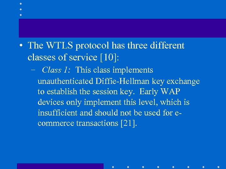  • The WTLS protocol has three different classes of service [10]: – Class